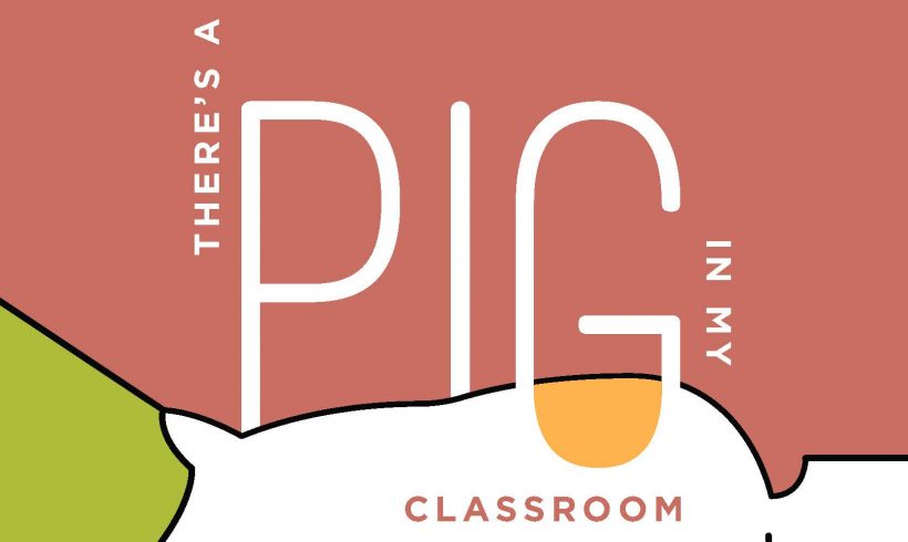 There’s a Pig in My Classroom